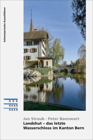 Cover «Landshut - das letzte Wasserschloss im Kanton Bern»