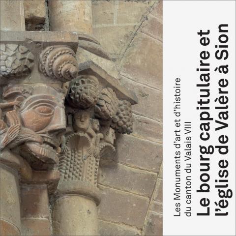 Cover «Les Monuments d’art et d’histoire du canton du Valais VIII. Le bourg capitulaire et l’église de Valère à Sion»