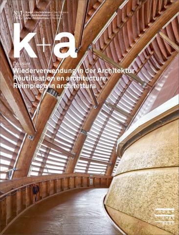 Cover «k+a 2022.1 : Wiederverwendung in der Architektur | Réutilisation en architecture | Reimpiego in architettura»