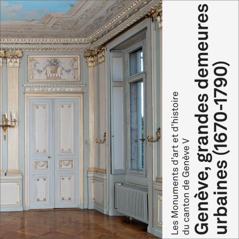 Prospectus «Les Monuments d’art et d’histoire du canton de Genève V Genève, grandes demeures urbaines (1670-1790)»