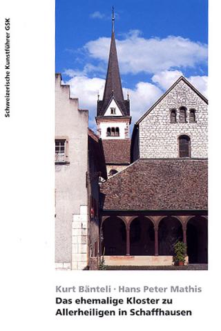 Das ehemalige Kloster zu Allerheiligen in Schaffhausen