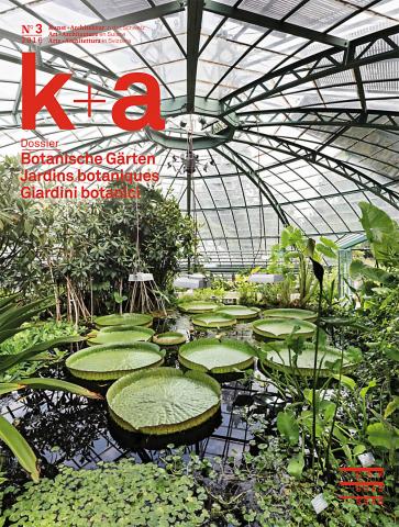 k+a 2016.3 : Botanische Gärten | Jardins botaniques | Giardini botanici