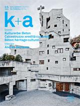 k+a 2009.4 : Kulturerbe: Beton | Béton: héritage culturel | Calcestruzzo: eredità culturale