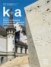 k+a 2015.3 : Bauen im Bestand | Intervenir sur l’existant | Costruire nel costruito