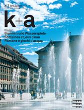 k+a 2014.2 : Brunnen und Wasserspiele | Fontaines et jeux d’eau | Fontane e giochi d’acqua